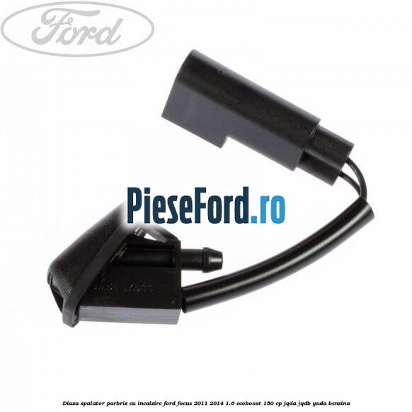 Diuza spalator parbriz cu incalzire Ford Focus 2011-2014 1.6 EcoBoost 150 cp JQDA, JQDB, YUDA benzina