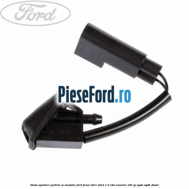 Diuza spalator parbriz cu incalzire Ford Focus 2011-2014 1.6 TDCi ECOnetic 105 cp