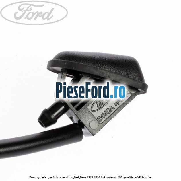 Diuza spalator parbriz cu incalzire Ford Focus 2014-2018 1.5 EcoBoost 150 cp Diuza spalator parbriz cu incalzire Ford Focus 2014-2018 1.5 EcoBoost 150 cp M8DA, M8DB benzina