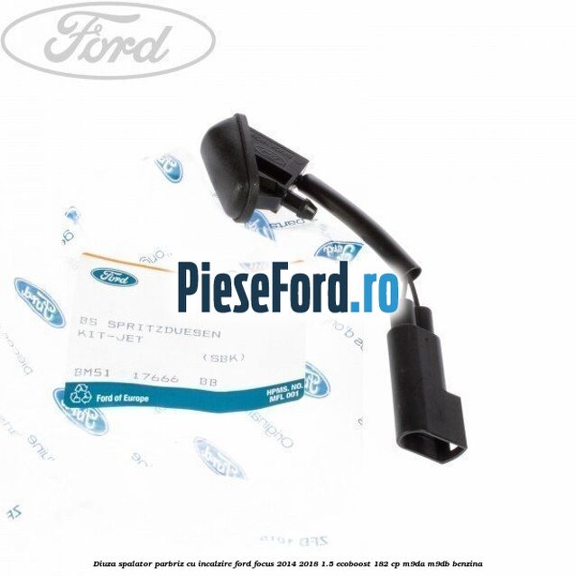 Diuza spalator parbriz cu incalzire Ford Focus 2014-2018 1.5 EcoBoost 182 cp M9DA, M9DB benzina