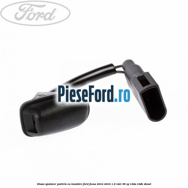 Diuza spalator parbriz cu incalzire Ford Focus 2014-2018 1.6 TDCi 95 cp T3DA, T3DB diesel
