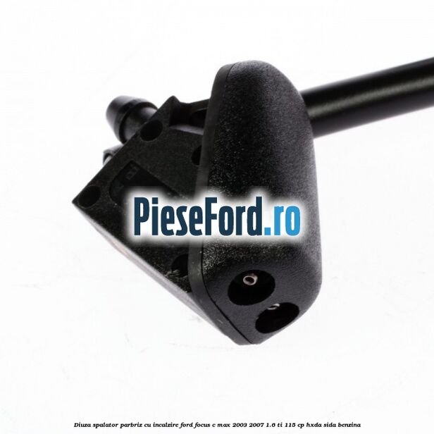 Diuza spalator parbriz cu incalzire Ford Focus C-Max 2003-2007 1.6 Ti 115 cp HXDA, SIDA benzina