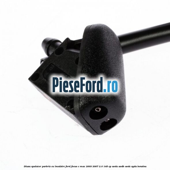 Diuza spalator parbriz cu incalzire Ford Focus C-Max 2003-2007 2.0 145 cp AODA, AODB, AODE, SYDA benzina