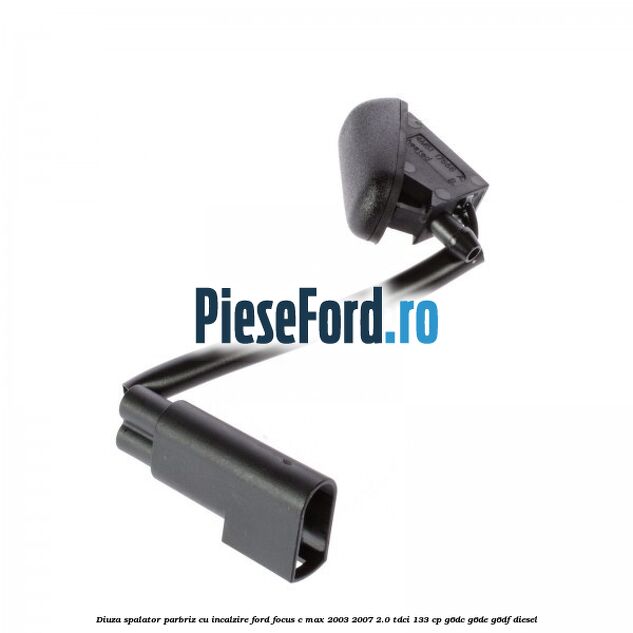 Diuza spalator parbriz cu incalzire Ford Focus C-Max 2003-2007 2.0 TDCi 133 cp G6DC, G6DE, G6DF diesel