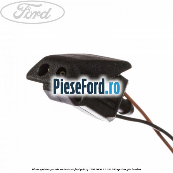 Diuza spalator parbriz cu incalzire Ford Galaxy 1995-2000 2.3 16V 146 cp E5SA, Y5B benzina