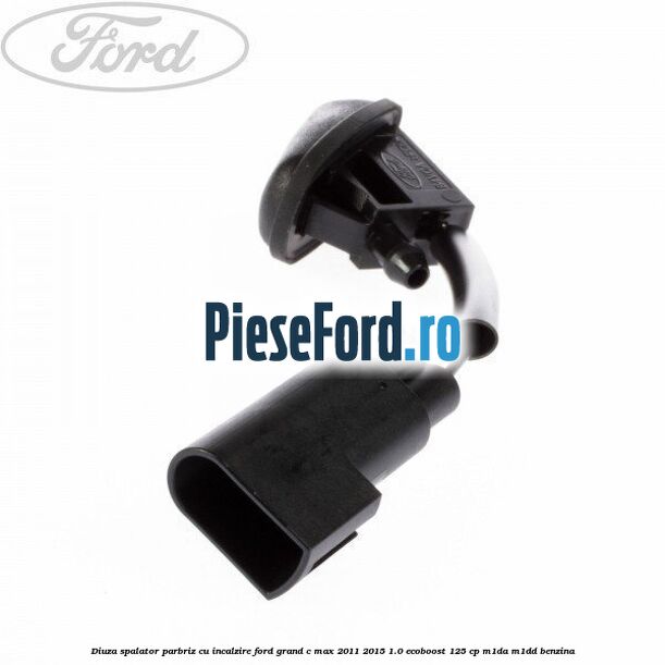 Diuza spalator parbriz cu incalzire Ford Grand C-Max 2011-2015 1.0 EcoBoost 125 cp M1DA, M1DD benzina