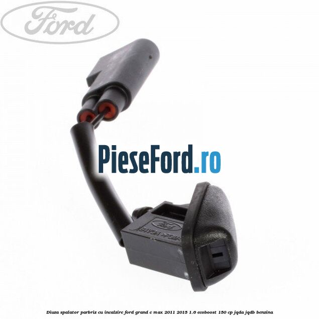 Diuza spalator parbriz cu incalzire Ford Grand C-Max 2011-2015 1.6 EcoBoost 150 cp Diuza spalator parbriz cu incalzire Ford Grand C-Max 2011-2015 1.6 EcoBoost 150 cp JQDA, JQDB benzina