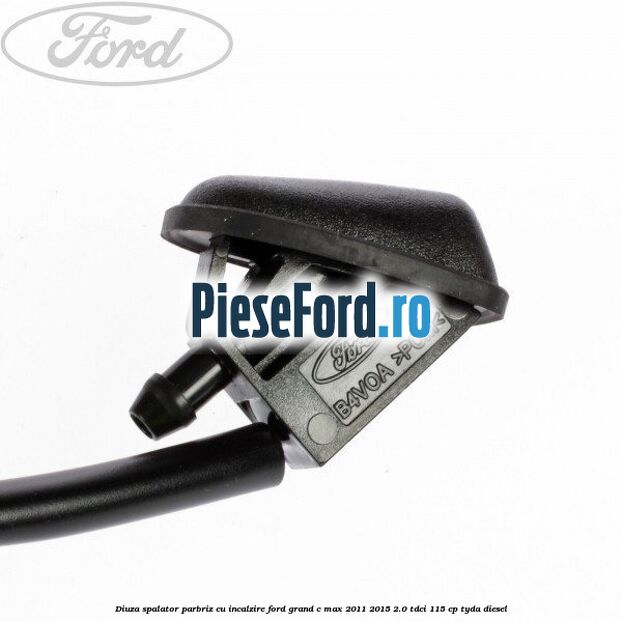 Diuza spalator parbriz cu incalzire Ford Grand C-Max 2011-2015 2.0 TDCi 115 cp TYDA diesel