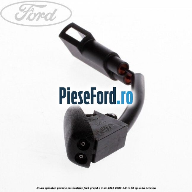 Diuza spalator parbriz cu incalzire Ford Grand C-Max 2016-2020 1.6 Ti 85 cp Diuza spalator parbriz cu incalzire Ford Grand C-Max 2016-2020 1.6 Ti 85 cp XTDA benzina