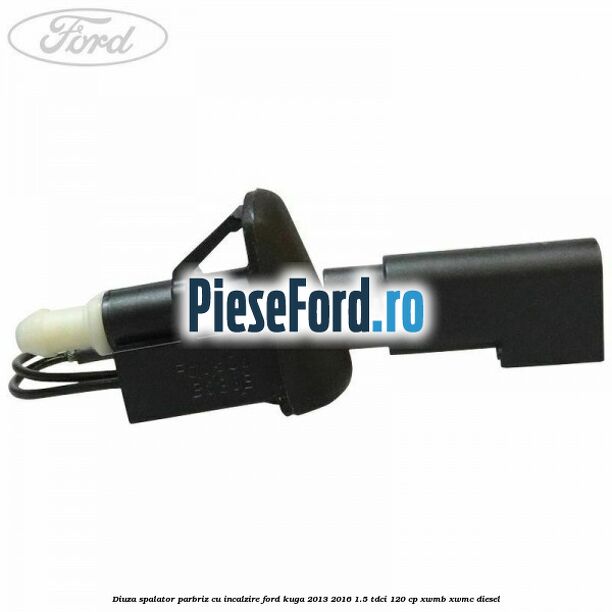 Diuza spalator parbriz cu incalzire Ford Kuga 2013-2016 1.5 TDCi 120 cp XWMB, XWMC diesel