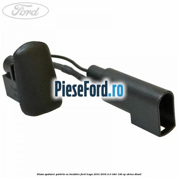 Diuza spalator parbriz cu incalzire Ford Kuga 2013-2016 2.0 TDCi 136 cp UKMA diesel