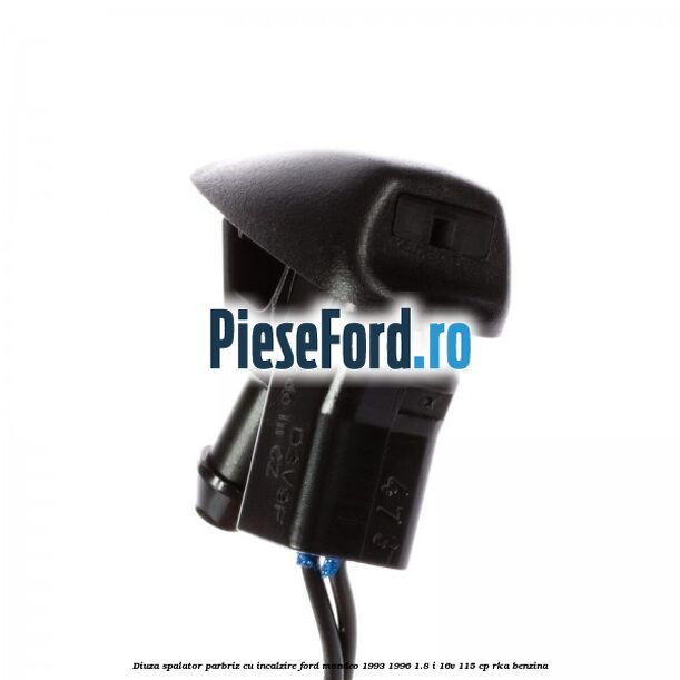 Diuza spalator parbriz cu incalzire Ford Mondeo 1993-1996 1.8 i 16V 115 cp RKA benzina