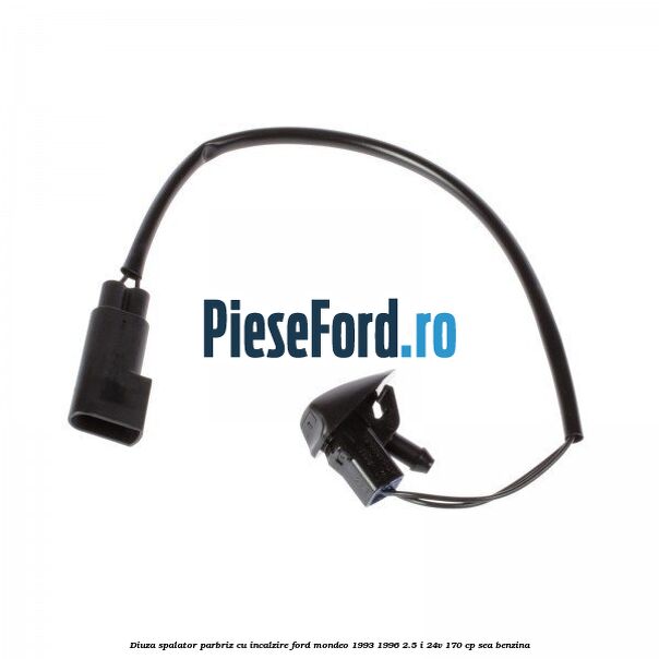 Diuza spalator parbriz cu incalzire Ford Mondeo 1993-1996 2.5 i 24V 170 cp SEA benzina