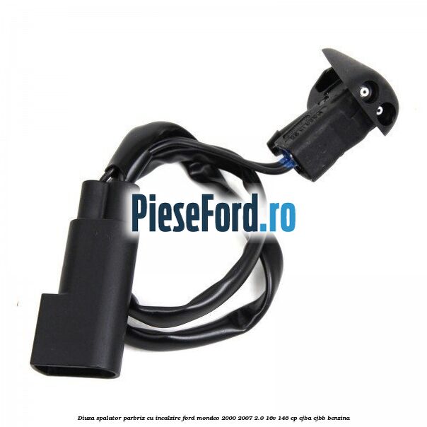 Diuza spalator parbriz cu incalzire Ford Mondeo 2000-2007 2.0 16V 146 cp Diuza spalator parbriz cu incalzire Ford Mondeo 2000-2007 2.0 16V 146 cp CJBA, CJBB benzina
