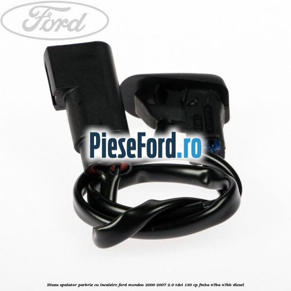 Diuza spalator parbriz cu incalzire Ford Mondeo 2000-2007 2.0 TDCi 130 cp FMBA, N7BA, N7BB diesel