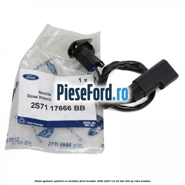 Diuza spalator parbriz cu incalzire Ford Mondeo 2000-2007 3.0 V6 24V 204 cp REBA benzina