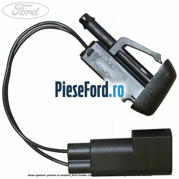 Diuza spalator parbriz cu incalzire Ford Mondeo 2014-2018 1.0 EcoBoost 125 cp M1CA, M1CB benzina