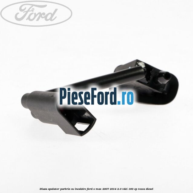 Diuza spalator parbriz cu incalzire Ford S-Max 2007-2014 2.0 TDCi 163 cp Diuza spalator parbriz cu incalzire Ford S-Max 2007-2014 2.0 TDCi 163 cp TXWA diesel