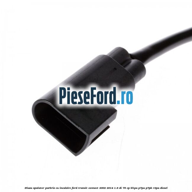 Diuza spalator parbriz cu incalzire Ford Transit Connect 2002-2014 1.8 Di 75 cp BHPA, P7PA, P7PB, R2PA diesel