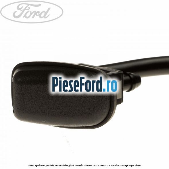 Diuza spalator parbriz cu incalzire Ford Transit Connect 2019-2023 1.5 EcoBlue 100 cp Z2GA diesel