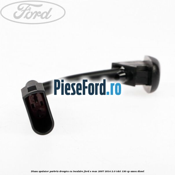 Diuza spalator parbriz dreapta cu incalzire Ford S-Max 2007-2014 2.0 TDCi 130 cp Diuza spalator parbriz dreapta cu incalzire Ford S-Max 2007-2014 2.0 TDCi 130 cp AZWA diesel