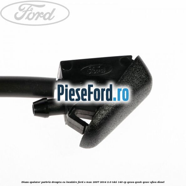 Diuza spalator parbriz dreapta cu incalzire Ford S-Max 2007-2014 2.0 TDCi 140 cp QXWA, QXWB, QXWC, UFWA diesel
