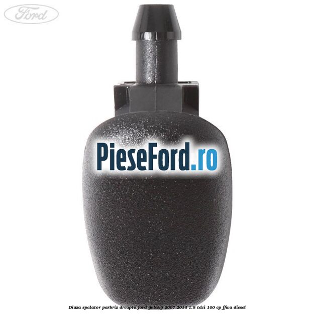 Diuza spalator parbriz dreapta Ford Galaxy 2007-2014 1.8 TDCi 100 cp Diuza spalator parbriz dreapta Ford Galaxy 2007-2014 1.8 TDCi 100 cp FFWA diesel