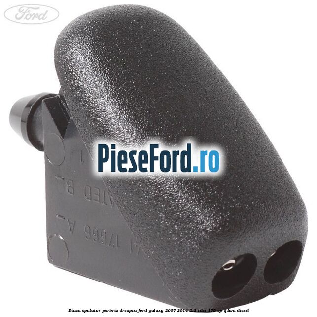 Diuza spalator parbriz dreapta Ford Galaxy 2007-2014 2.2 TDCi 175 cp Q4WA diesel