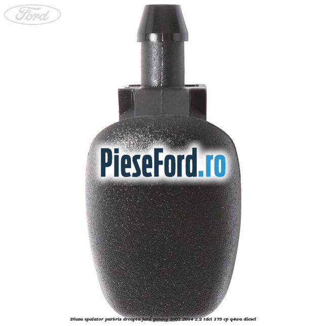 Diuza spalator parbriz dreapta Ford Galaxy 2007-2014 2.2 TDCi 175 cp Diuza spalator parbriz dreapta Ford Galaxy 2007-2014 2.2 TDCi 175 cp Q4WA diesel