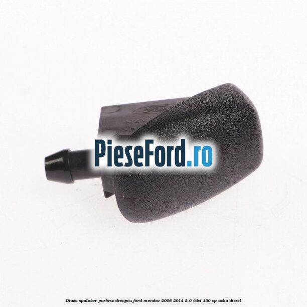 Diuza spalator parbriz dreapta Ford Mondeo 2008-2014 2.0 TDCi 130 cp AZBA diesel