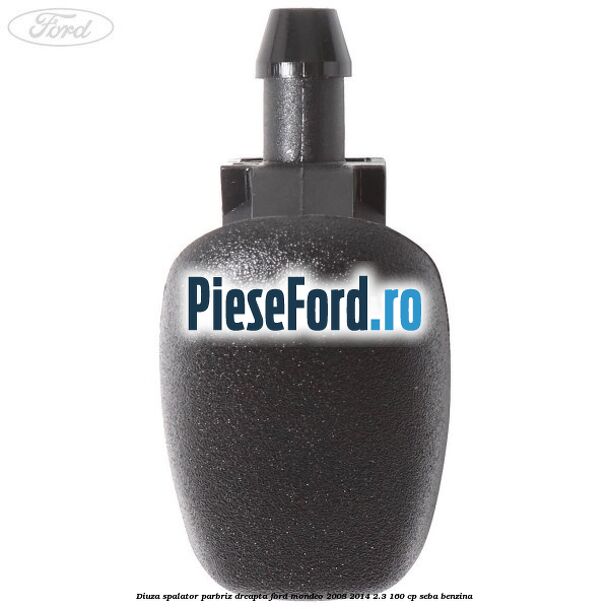 Diuza spalator parbriz dreapta Ford Mondeo 2008-2014 2.3 160 cp SEBA benzina