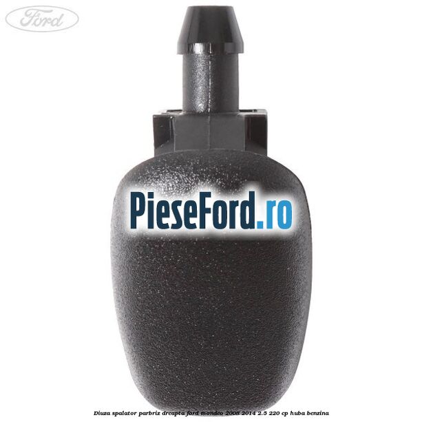Diuza spalator parbriz dreapta Ford Mondeo 2008-2014 2.5 220 cp Diuza spalator parbriz dreapta Ford Mondeo 2008-2014 2.5 220 cp HUBA benzina