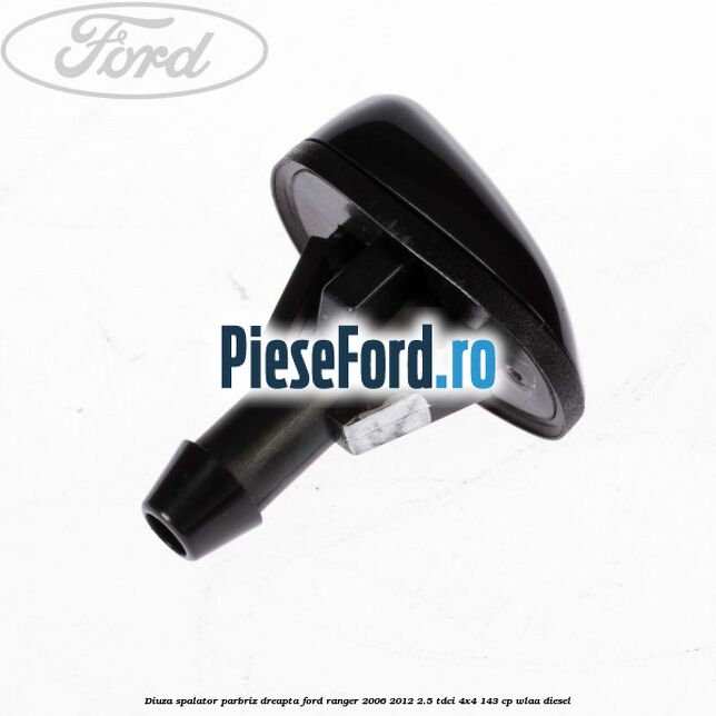 Diuza spalator parbriz dreapta Ford Ranger 2006-2012 2.5 TDCi 4x4 143 cp WLAA diesel