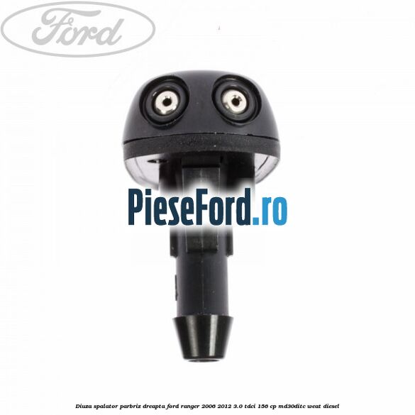 Diuza spalator parbriz dreapta Ford Ranger 2006-2012 3.0 TDCi 156 cp MD30DITC, WEAT diesel