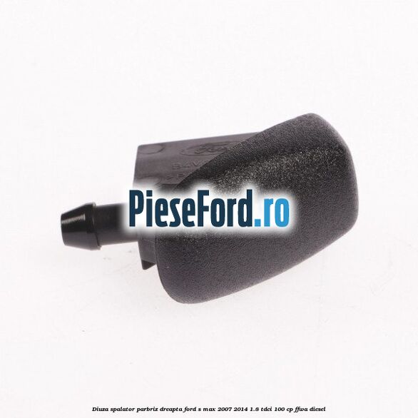 Diuza spalator parbriz dreapta Ford S-Max 2007-2014 1.8 TDCi 100 cp FFWA diesel