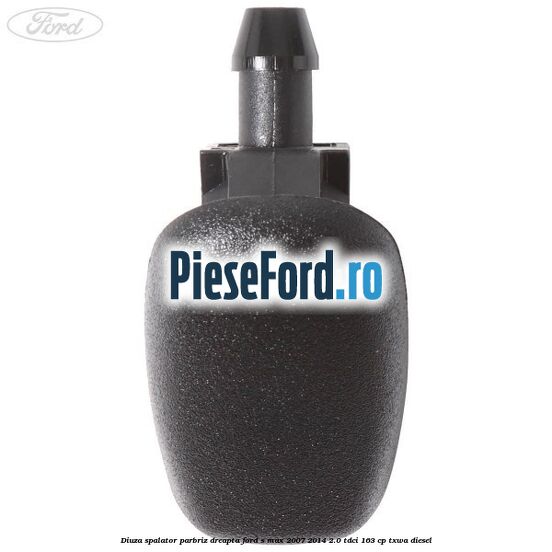 Diuza spalator parbriz dreapta Ford S-Max 2007-2014 2.0 TDCi 163 cp TXWA diesel