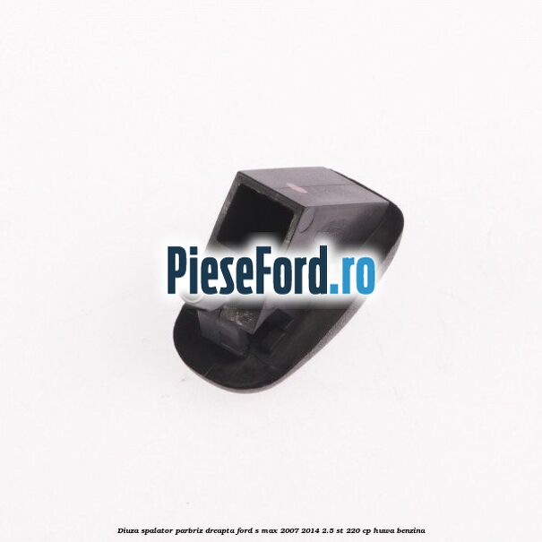 Diuza spalator parbriz dreapta Ford S-Max 2007-2014 2.5 ST 220 cp Diuza spalator parbriz dreapta Ford S-Max 2007-2014 2.5 ST 220 cp HUWA benzina