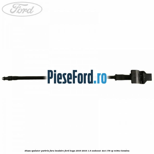 Diuza spalator parbriz fara incalzire Ford Kuga 2016-2018 1.5 EcoBoost 4x4 176 cp M9ME benzina