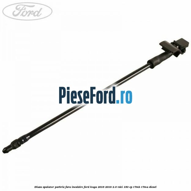 Diuza spalator parbriz fara incalzire Ford Kuga 2016-2018 2.0 TDCi 150 cp T7MB, T7MA diesel