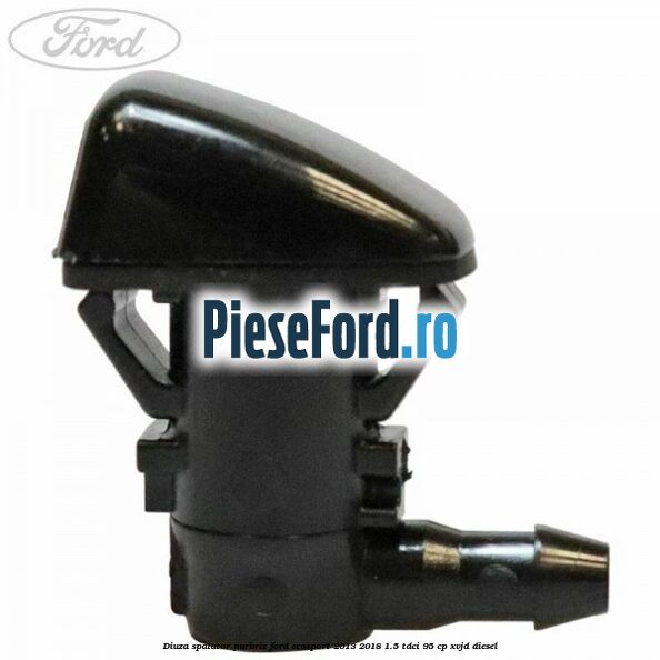 Diuza spalator parbriz Ford EcoSport 2013-2018 1.5 TDCi 95 cp XVJD diesel