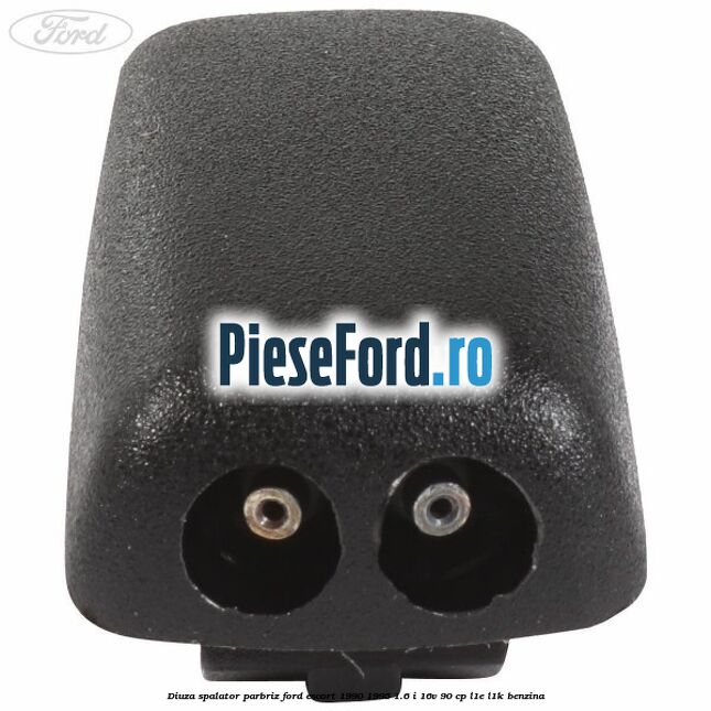 Diuza spalator parbriz Ford Escort 1990-1995 1.6 i 16V 90 cp L1E, L1K benzina
