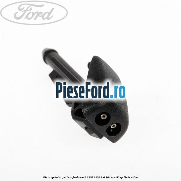 Diuza spalator parbriz Ford Escort 1995-1998 1.6 16V 4x4 90 cp L1E benzina