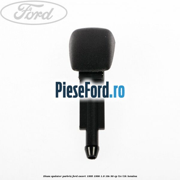 Diuza spalator parbriz Ford Escort 1995-1998 1.6 16V 90 cp L1E, L1K benzina