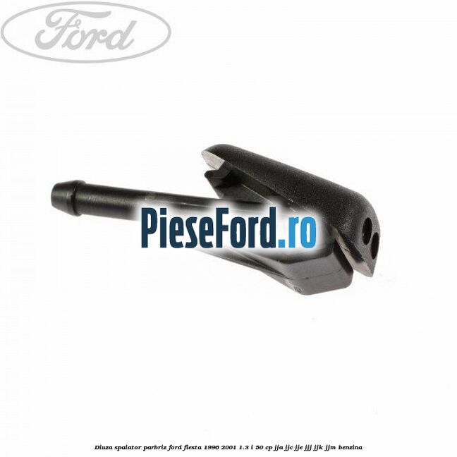 Diuza spalator parbriz Ford Fiesta 1996-2001 1.3 i 50 cp JJA, JJC, JJE, JJJ, JJK, JJM benzina