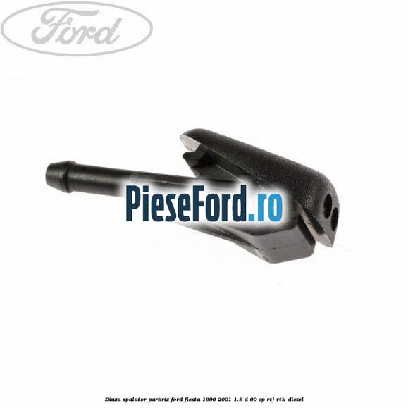Diuza spalator parbriz Ford Fiesta 1996-2001 1.8 D 60 cp RTJ, RTK diesel