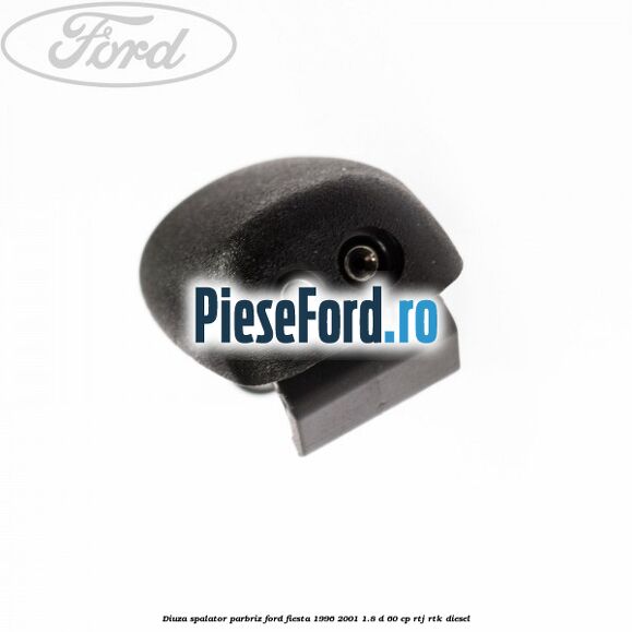 Diuza spalator parbriz Ford Fiesta 1996-2001 1.8 D 60 cp RTJ, RTK diesel
