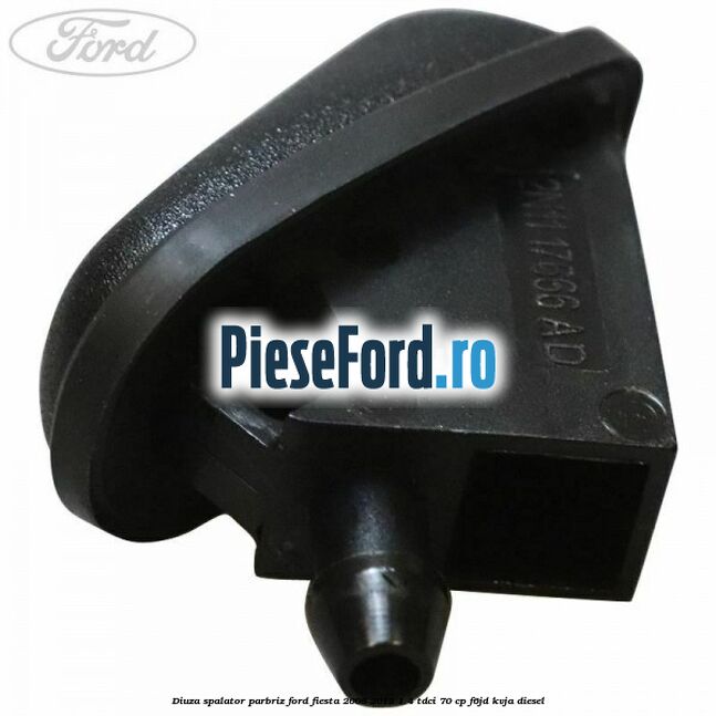 Diuza spalator parbriz Ford Fiesta 2008-2012 1.4 TDCi 70 cp Diuza spalator parbriz Ford Fiesta 2008-2012 1.4 TDCi 70 cp F6JD, KVJA diesel