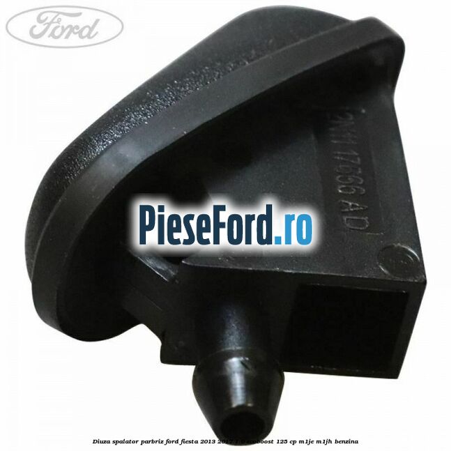 Diuza spalator parbriz Ford Fiesta 2013-2017 1.0 EcoBoost 125 cp M1JE, M1JH benzina