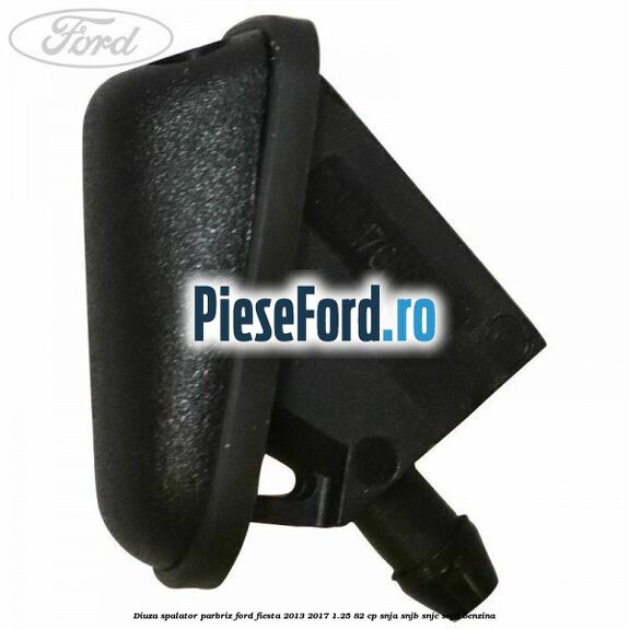 Diuza spalator parbriz Ford Fiesta 2013-2017 1.25 82 cp SNJA, SNJB, SNJC, SNJD benzina