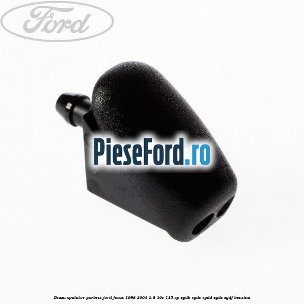 Diuza spalator parbriz Ford Focus 1998-2004 1.8 16V 115 cp EYDB, EYDC, EYDD, EYDE, EYDF benzina